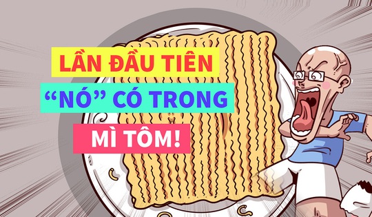 Choáng váng vì lần đầu tiên thấy 'nó' có trong mì tôm