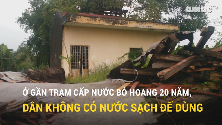 Ở gần trạm cấp nước bỏ hoang 20 năm, dân không có nước sạch để dùng