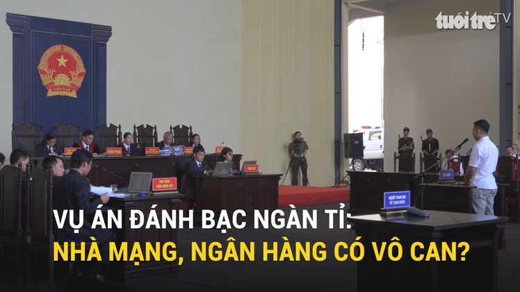 Vụ án đánh bạc ngàn tỉ: Nhà mạng, ngân hàng có vô can?