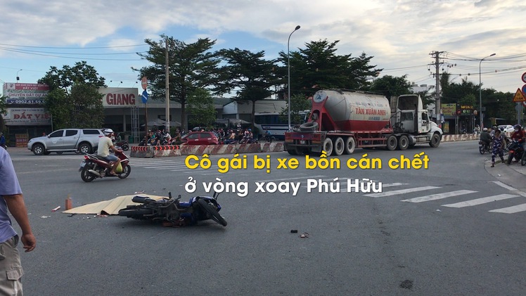 Cô gái bị xe bồn cán chết ở vòng xoay Phú Hữu