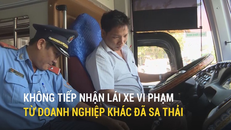 Không tiếp nhận lái xe vi phạm từ doanh nghiệp khác đã sa thải