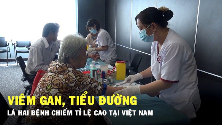 Viêm gan, tiểu đường là hai bệnh chiếm tỉ lệ cao tại Việt Nam