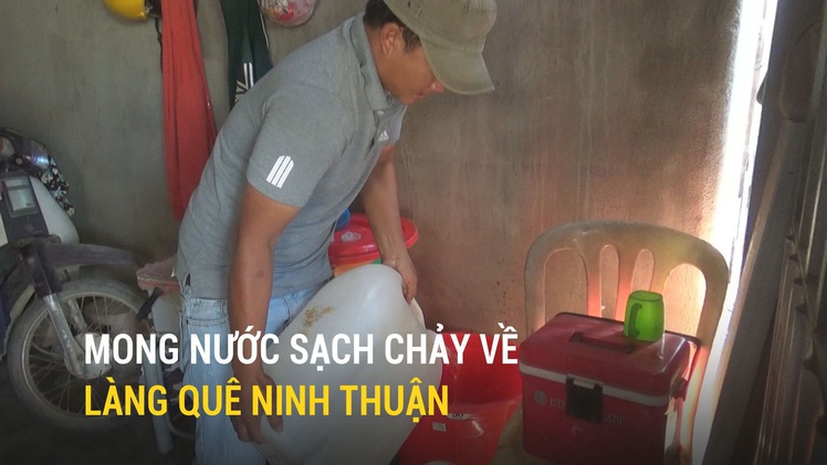 Thiếu nước sạch nhiều đời, dân quê Ninh Thuận mòn mỏi mong chờ
