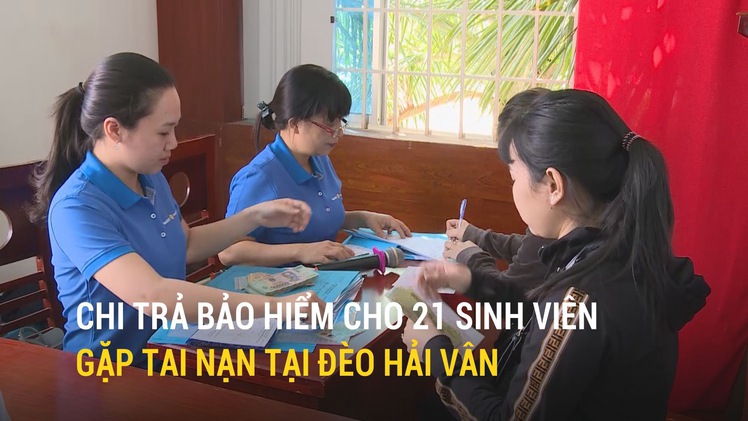 Chi trả bảo hiểm cho 21 sinh viên gặp tai nạn tại đèo Hải Vân