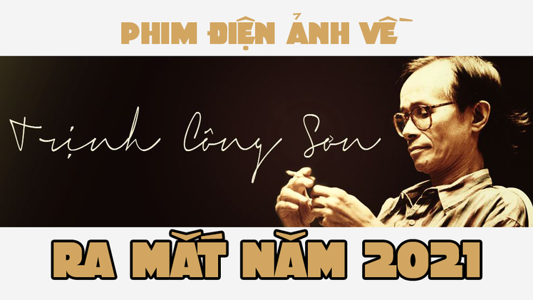 Phim điện ảnh đầu tiên về Trịnh Công Sơn sẽ phát hành năm 2021