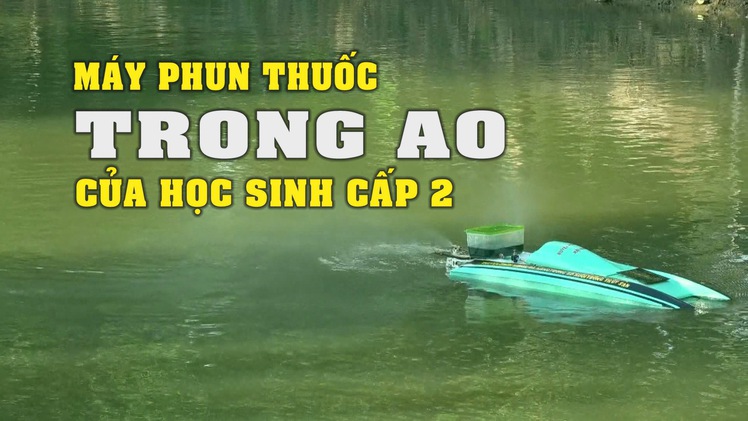 Góc nhìn trưa nay 9-3 | Học sinh cấp 2 sáng chế máy phun thuốc trong ao