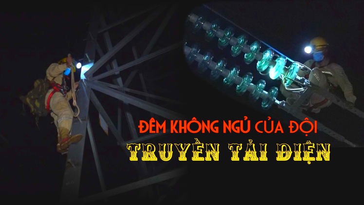 Những đêm không ngủ của đội Truyền tải điện